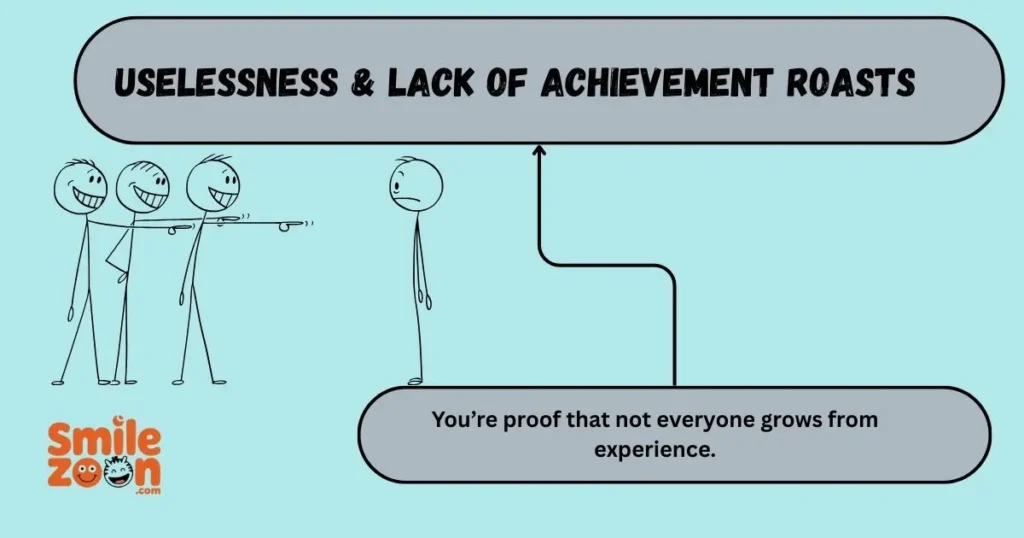 Uselessness & Lack of Achievement Roasts